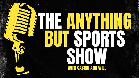 The Anything But Sports Show: Episode 2