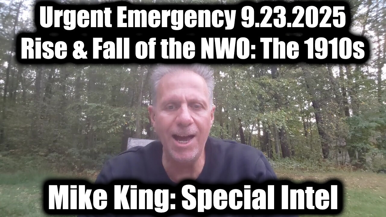 Mike King Urgent Emergency 9.23.25 - Rise & Fall of the NWO: The 1910s