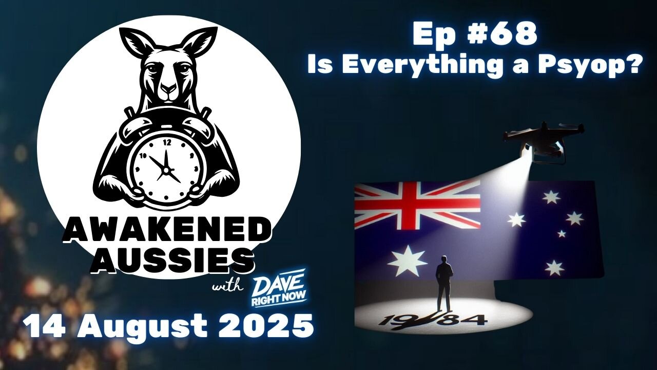 Ep. 68 | Is everything a psyop? | Awakened Aussies 14-08-2025