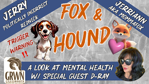 Fox & Hound - A look at Mental Health w/ D-Ray. Live 11/12 4:00 PM EST