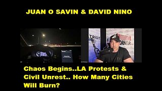 Juan O Savin & David Nino - Chaos Begins..LA Protests & Civil Unrest.. How Many Cities Will Burn?