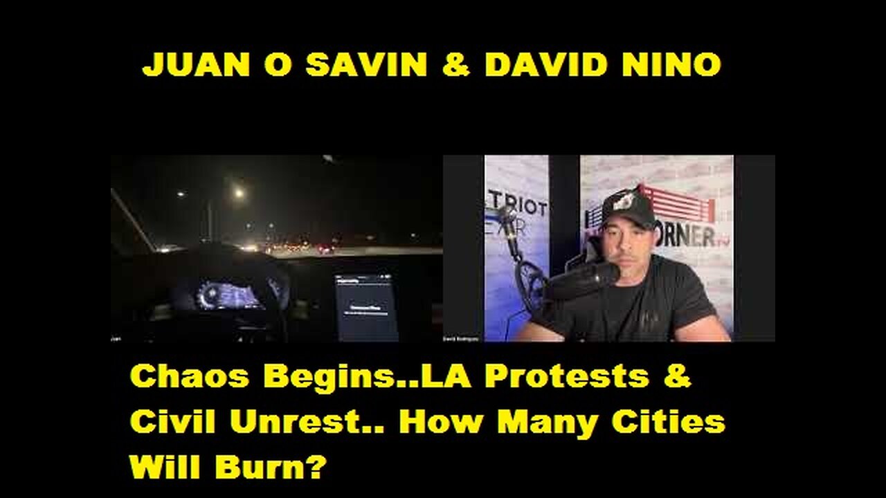 Juan O Savin & David Nino - Chaos Begins..LA Protests & Civil Unrest.. How Many Cities Will Burn?