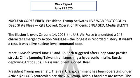 WAR REPORT - JUNE 25 2025 - TRUMP ACTIVATES LIVE WAR PROTOCOL
