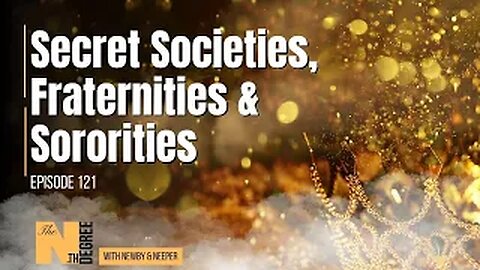 121: Secret Societies, Fraternities & Sororities - The Nth Degree