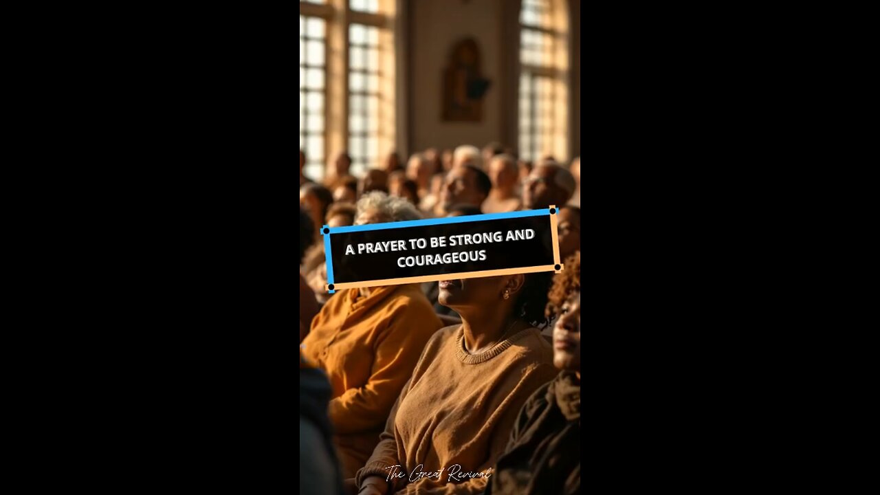 A Prayer to Be Strong and Courageous