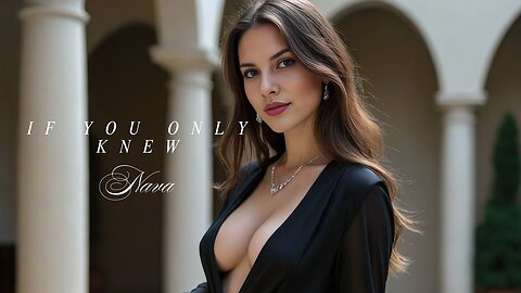 Nava — If You Only Knew, Nothing Else Would Matter