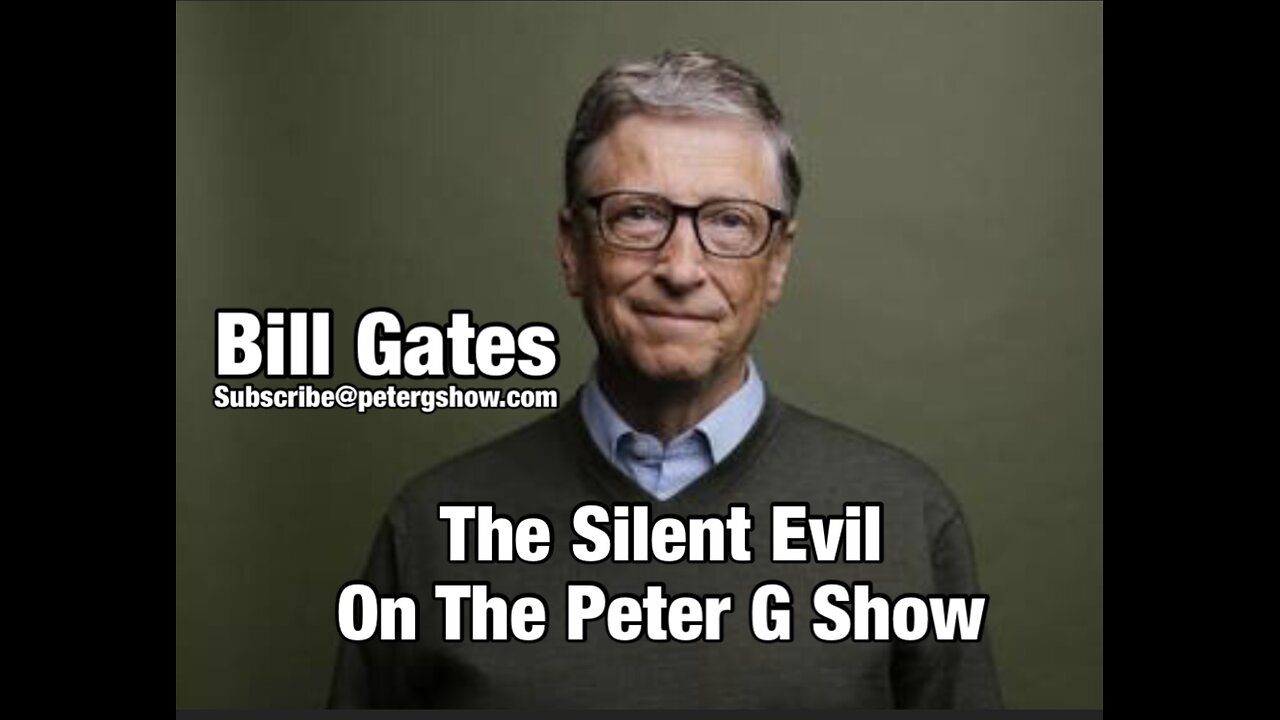 Bill Gates, The Silent Evil Behind Global Change. On The Peter G Show. August 27, 2025. Show #302