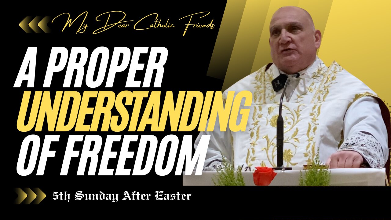A Proper Understanding Of Freedom | 5th Sunday After Easter (2025)