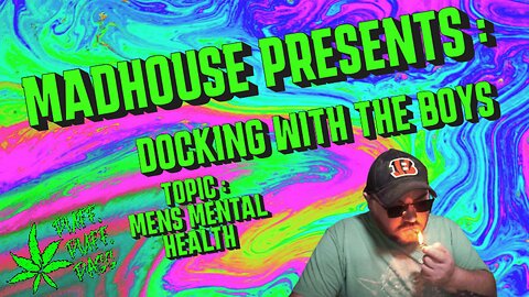 Madhouse Presents : Docking with the Boys