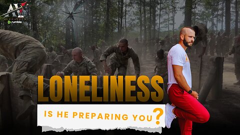 Loneliness: Is He preparing you?