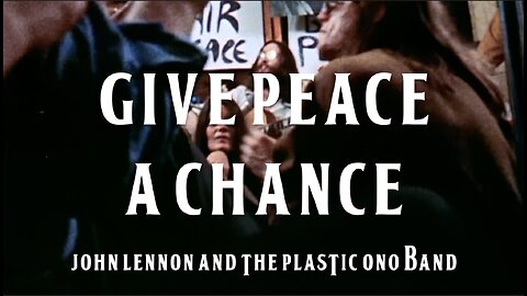 GIVE PEACE A CHANCE