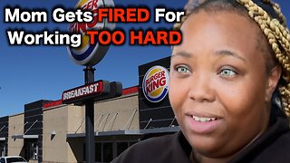 Burger King FIRES Woman For Working Too Hard