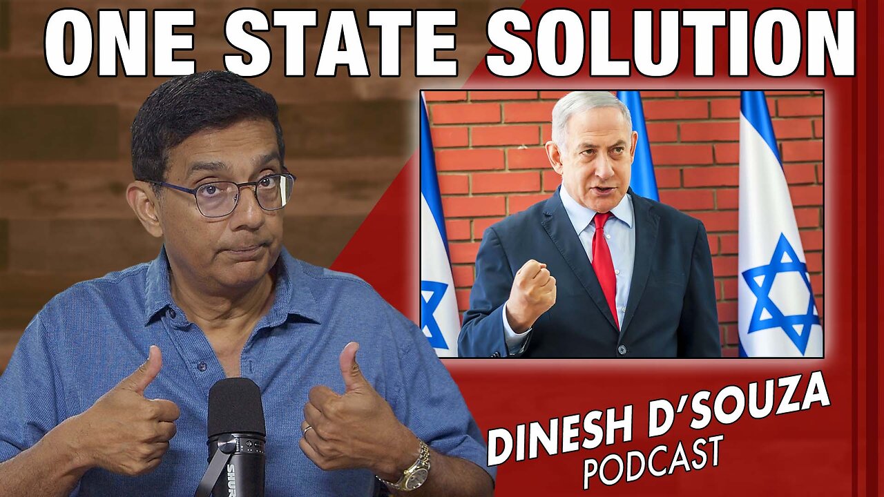ONE STATE SOLUTION Dinesh D’Souza Podcast Ep1143