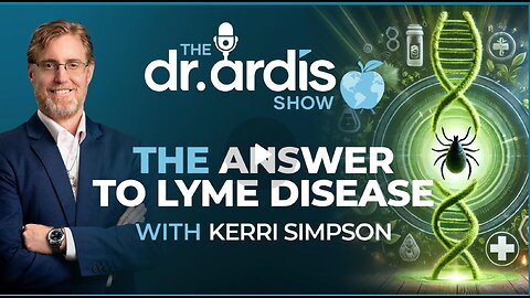 Dr. 'Bryan Ardis': Is There An Answer to Lyme Disease w/Kerri Simpson