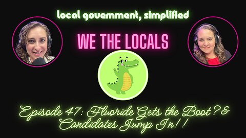Episode 47 – Fluoride Gets the Boot & Candidates Jump In