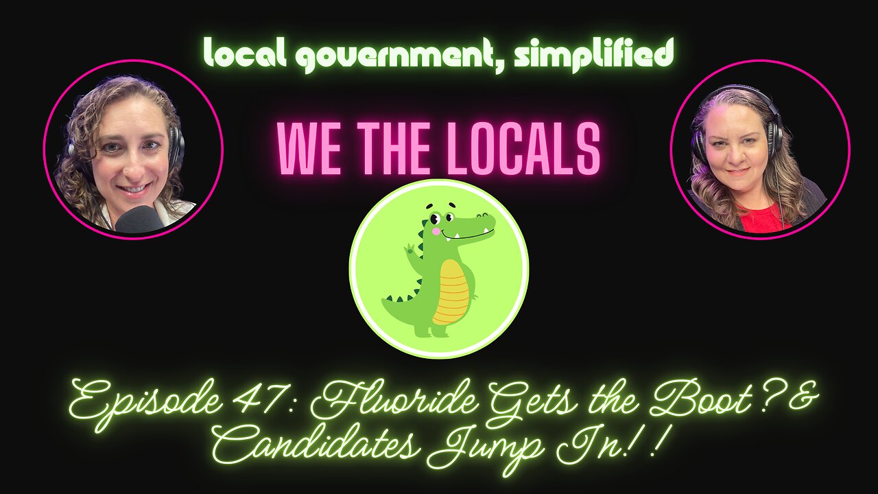 Episode 47 – Fluoride Gets the Boot & Candidates Jump In