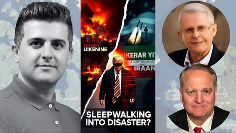 Col. Richard Black & Col. Daniel Davis : U.S. Sleepwalking Into War with Iran While Ukraine Burns?