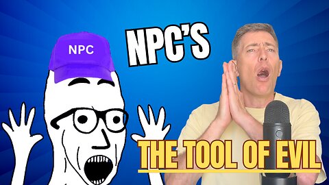 How NPC's Are Created + How They Grease the Skids for Authoritarians