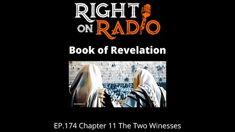 Right On Radio Episode #174 - The Book of Revelation Chapter 11. The Two Witnesses (June 2021)
