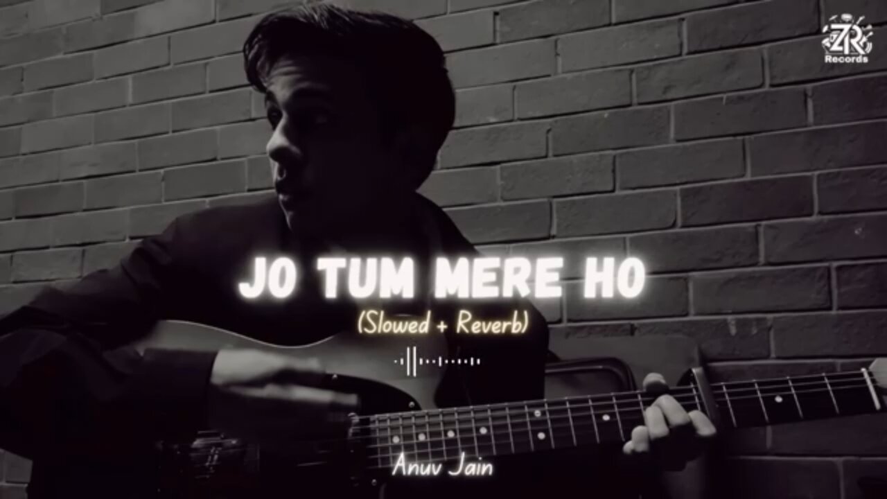 Jo tum mere ho(Slow and reverbed