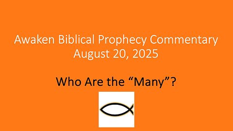 Awaken Biblical Prophecy Commentary – Who Are the “Many”?