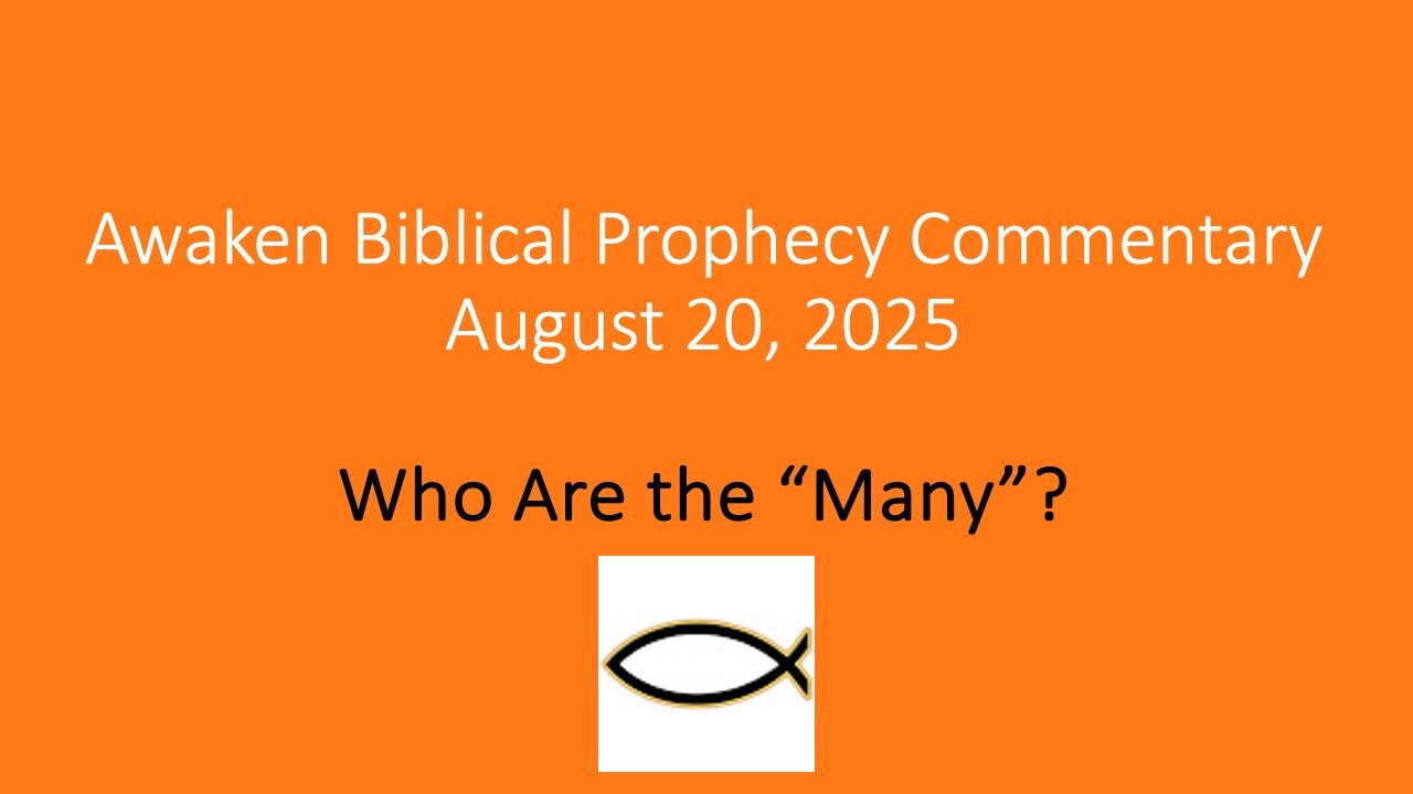 Awaken Biblical Prophecy Commentary – Who Are the “Many”?