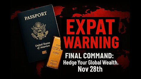 EXPAT WARNING: Final Suggestion to Hedge Your Global Wealth. Nov 28th.