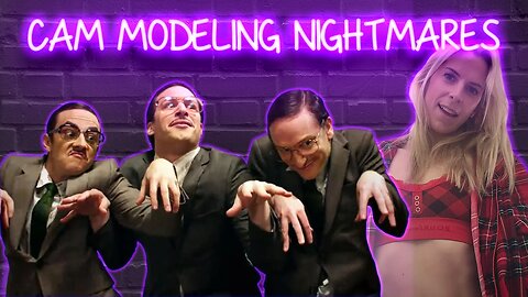 Cam Modeling Nightmares: Obsessive Clients 