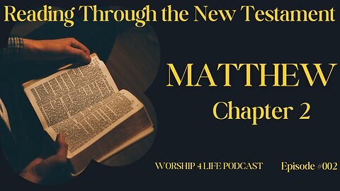 Reading Through the New Testament: Matthew 2