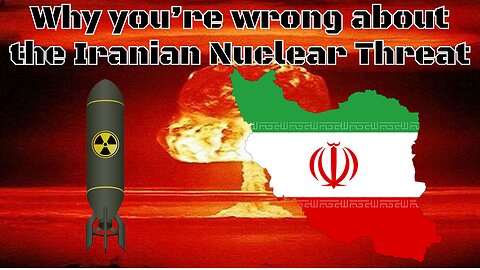 Why You're Wrong About the Iranian Nuclear Threat