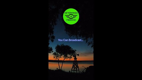 You Can Broadcast...