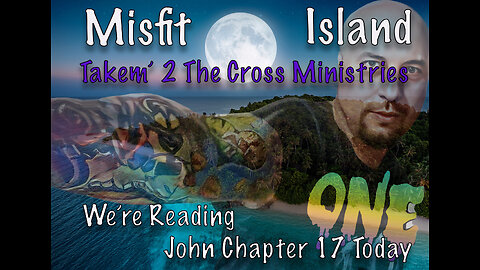 John Chapter 17 Jesus Prays for Himself, His Disciples, and for ALL Believers. Are You Ready?