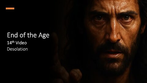 End of the Age | 14th Video | Desolation