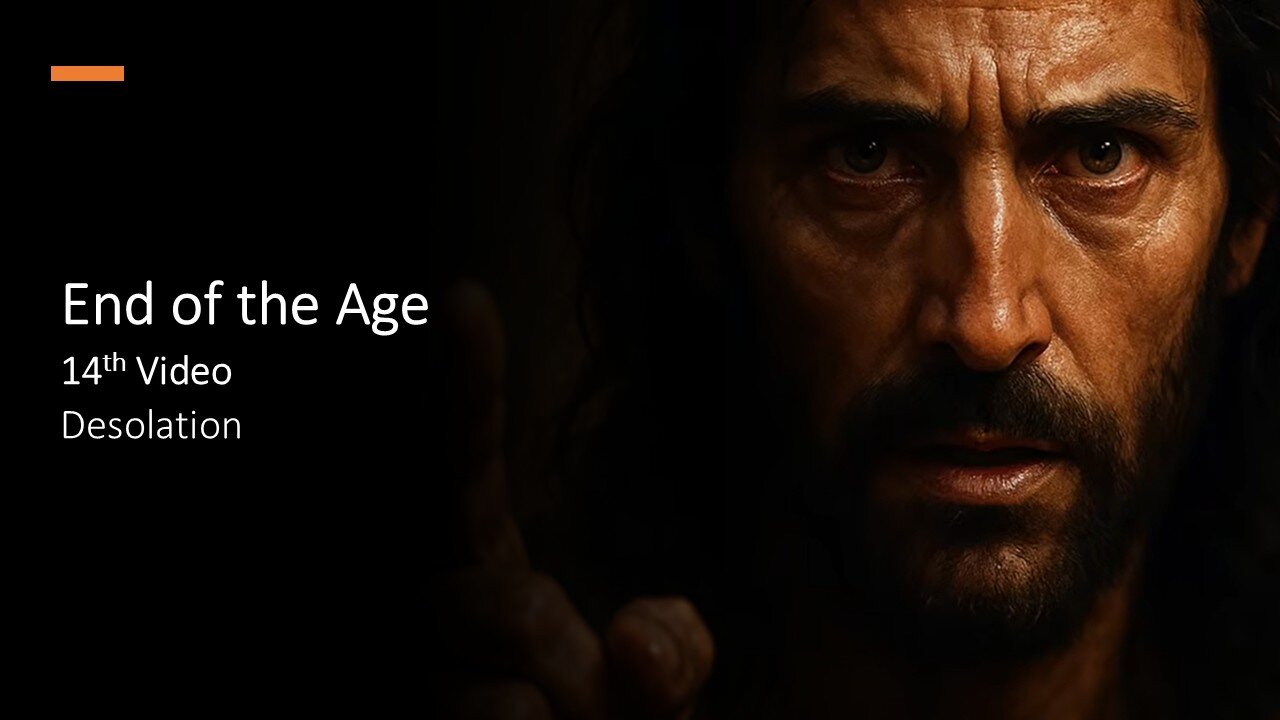 End of the Age | 14th Video | Desolation