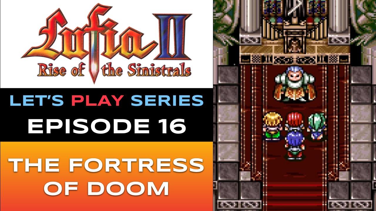 Lufia II: Rise of the Sinistrals (SNES) - Episode 16/16 - Let’s Play Series - Full Gameplay