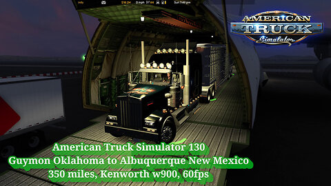 American Truck Simulator 130, Guymon Oklahoma to Albuquerque New Mexico, 350 miles, Kenworth w900
