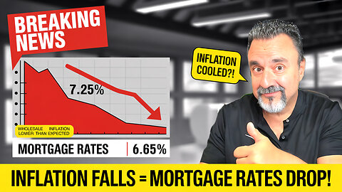 BREAKING NEWS: Mortgage Rates DROP After Surprise Inflation Report
