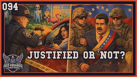 Justified or Not? | 094 – Ice Shooting and Venezuelan Raids | GED Squared (Lunch Room)