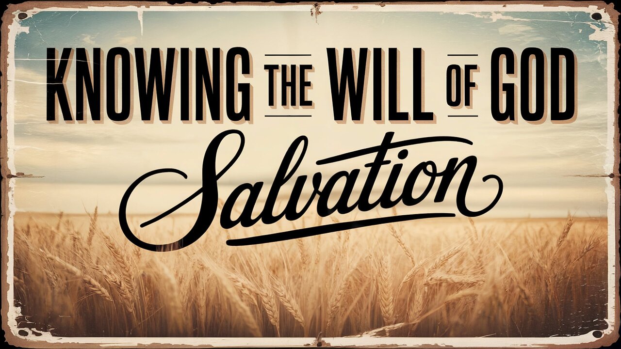Knowing God's Will 2 - Salvation