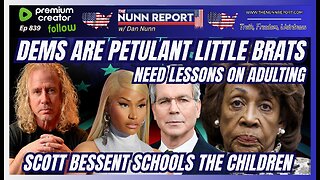 [Ep 839] Dems: Petulant Little Brats | Bessent Schools Congress | Homan Owns MN