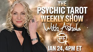 🌞THE PSYCHIC TAROT SHOW with ASHALA - JAN 24, 2026