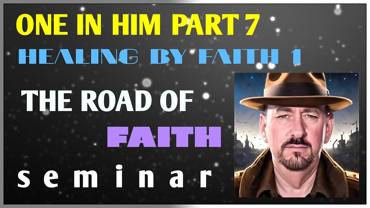 One In Him Part 7 * Healing By Faith 1 * Ken Fletcher Ministries