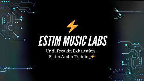 Until Freakin Exhaustion - Estim Audio Training