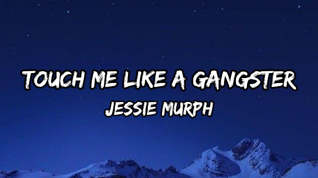 Jessie Murph - Touch Me Like a Gangster (Lyrics)