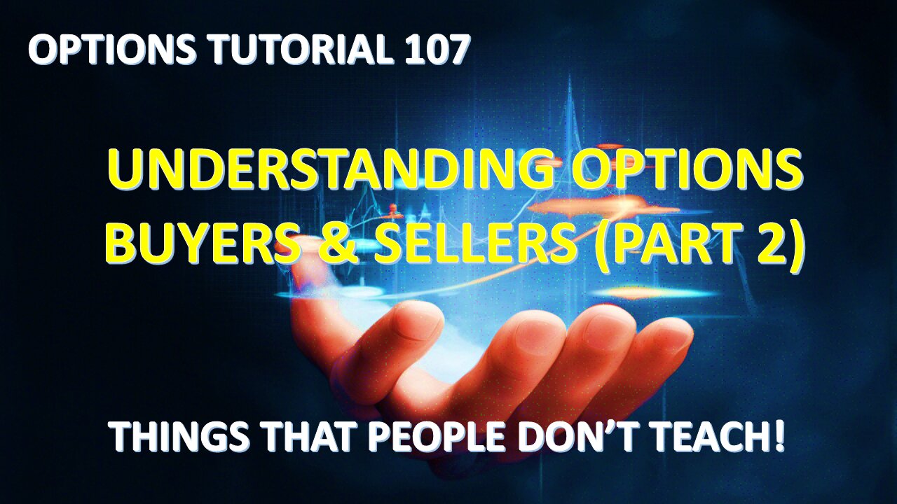 Options Tutorial 107: Understanding Options Buyers and Sellers (Part 2)