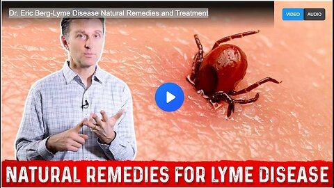 Dr. Eric Berg-Lyme Disease Natural Remedies and Treatment