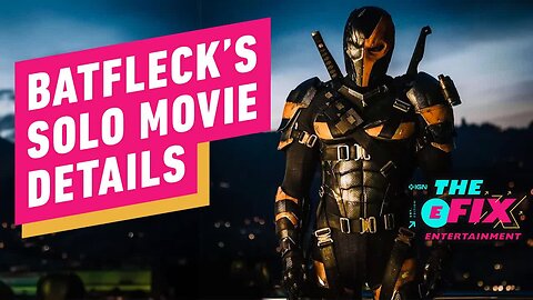 New Details on Affleck’s Batman Movie That Never Happened - IGN The Fix - E
