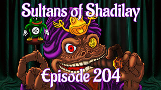 Sultans of Shadilay Podcast - Episode 204