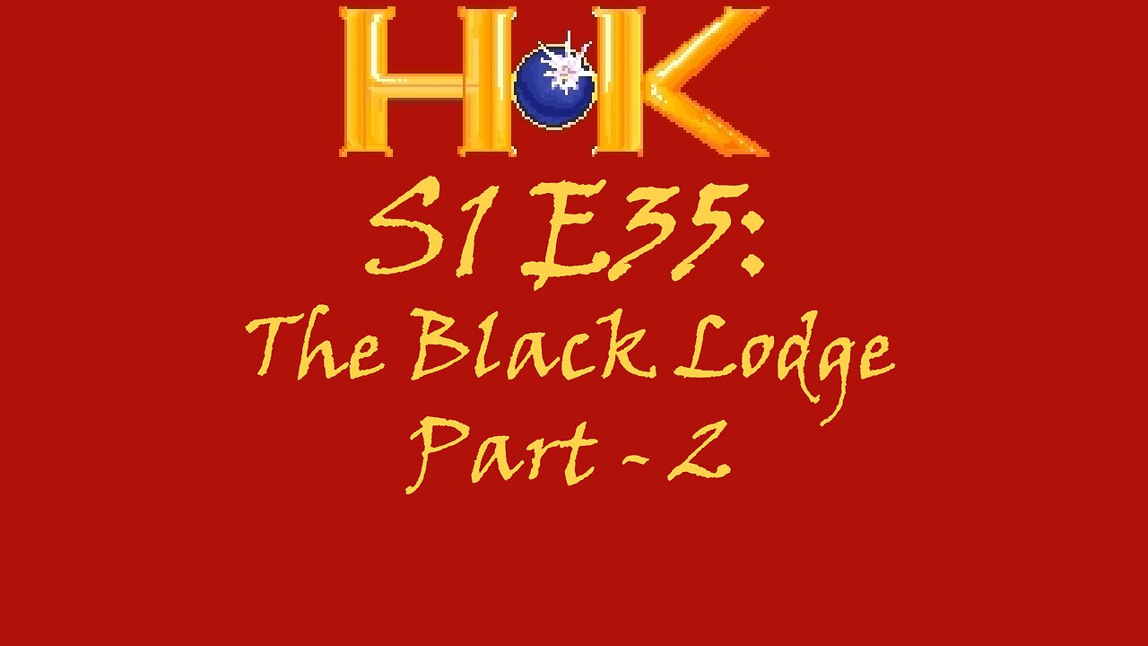 S1 E35 - The Black Lodge Pt. 2