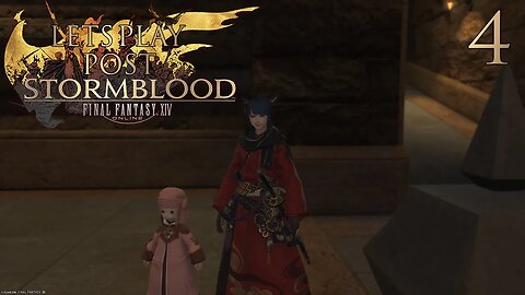 Let's Play Final Fantasy XIV POST STORMBLOOD Ep 4